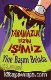 Yine Başım Belada & Yaramazlık Bizim İşimiz