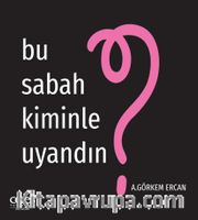 Bu Sabah Kiminle Uyandın?
