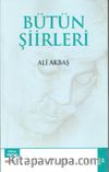 Bütün Şiirleri / Ali Akbaş
