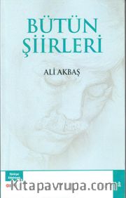 Bütün Şiirleri / Ali Akbaş