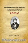 Bir Namık Kemal Dostu: Faik Reşad & Edib-i A’zam Kemal