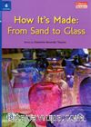 How It’s Made: From Sand to Glass +Downloadable Audio (Compass Readers 6) B1