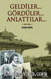 Geldiler... Gördüler... Anlattılar...
