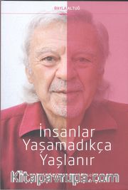 İnsanlar Yaşamadıkça Yaşlanır 