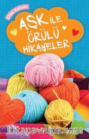 Aşk ile Örülü Hikayeler