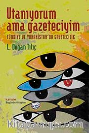 Utanıyorum Ama Gazeteciyim <br /> Türkiye ve Yunanistan'da Gazetecilik