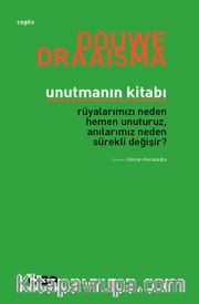 Unutmanın Kitabı <br /> Rüyalarımızı Neden Hemen Unuturuz, Anılarımız Neden Sürekli Değişir?