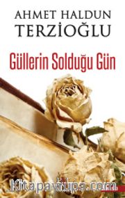 Güllerin Solduğu Gün