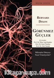 Görünmez Güçler <br /> Mikroplar Dünyayı Nasıl Yönetiyor?
