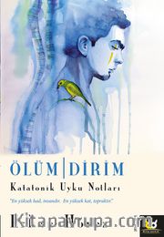 Ölüm Dirim <br /> Katatonik Uyku Notları