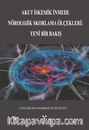 Akut İskemik İnmede Nörolojik Skorlama Ölçekleri: Yeni Bir Bakış