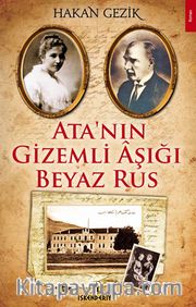 Ata'nın Gizemli Aşığı Beyaz Rus