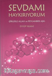 Sevdamı Haykırıyorum <br /> Şiirlerle Allah ve Peygamber Aşkı