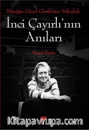 Müziğin Güzel Günlerine Yolculuk <br /> İnci Çayırlı'nın Anıları