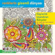 Hayranlık Uyandıran Bahçeler / Renklerin Gizemli Dünyası