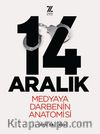 14 Aralık Medyaya Darbenin Anatomisi