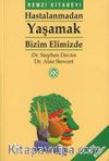 Hastalanmadan Yaşamak Bizim Elimizde