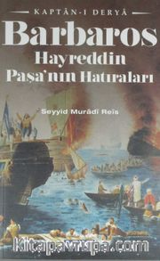 Kaptan-ı Derya Barbaros Hayreddin Paşa'nın Hatıraları