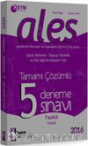 2016 Ales Tamamı Çözümlü 5 Deneme Sınavı (Sözel Yetenek-Sayısal Yetenek  ve Eşit Ağırlık Adayları İçin) 