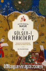 Gülşen-i Hakikat <br /> Tasavvuf Geleneğinin Vizyonu ve Vadettikleri