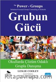 Grubun Gücü <br /> Okullarda Çözüm Odaklı Grupla Danışma