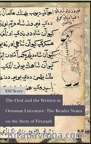 The Oral and the Written in Ottoman Literature: The Reader Notes on the Story of Firuzşah