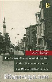 The Urban Development of Istanbul in the Nineteenth Century: The Role of Expropriations 