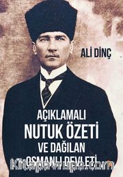 Açıklamalı Nutuk Özeti ve Dağılan Osmanlı Devleti