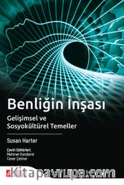 Benliğin İnşası <br /> Gelişimsel ve Sosyokültürel Temeller