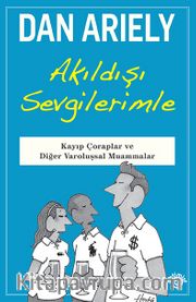 Akıldışı Sevgilerimle <br /> Kayıp Çoraplar ve Diğer Varoluşsal Muammalar