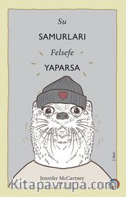 Su Samurları Felsefe Yaparsa <br /> Su Samuru Gibi Yaşama Rehberi
