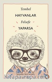 Tembel Hayvanlar Felsefe Yaparsa <br /> Tembel Hayvanlar Gibi Yaşama Rehberi