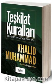 Teşkilat Kuralları <br /> Örgütte Rahat Bir Gün Yok