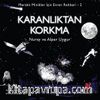 Karanlıktan Korkma & Meraklı Minikler İçin Evren Rehberi 2