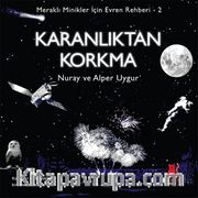 Karanlıktan Korkma <br /> Meraklı Minikler İçin Evren Rehberi 2