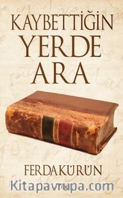 Kaybettiğin Yerde Ara