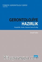 Gerontolojiye Hazırlık <br /> Perspektifler, Teoriler, Yöntemler Üzerine Ön Bilgi