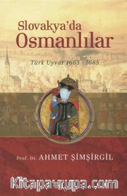 Slovakya’da Osmanlılar <br /> Türk Uyvar 1663-1685