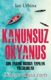 Kanunsuz Okyanus <br /> Son Yabani Hududa Yapılan Yolculuklar