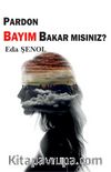 Pardon Bayım Bakar mısınız?