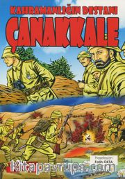 Kahramanlığın Destanı Çanakkale (Renkli, Resimli)