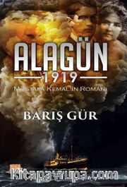 Alagün 1919 <br /> Mustafa Kemal’in Romanı
