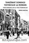 Tanzimat Sonrası Yayıncılık ve Roman & Yeni Osmanlılar ve Tezli Romanlar