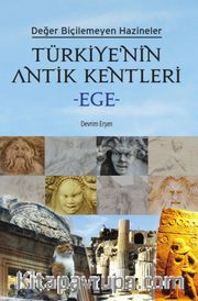 Türkiye'nin Antik Kentleri - Ege