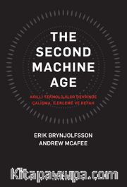 The Second Machine Age <br /> Akıllı Teknolojiler Devrinde Çalışma, İlerleme ve Refah