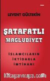 Şatafatlı Mağlubiyet & İslamcıların İktidarla İmtihanı