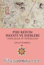 Piri Reis’in Hayatı ve Eserleri <br /> Yanlışlar ve Doğrular