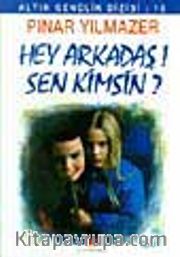 Hey Arkadaş Sen Kimsin