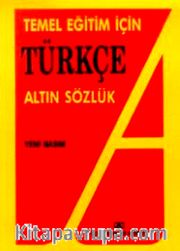 Temel Eğitim İçin Türkçe Altın Sözlük