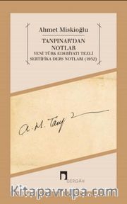 Tanpınar'dan Notlar <br /> Yeni Türk Edebiyatı Tezli Sertifika Ders Notları (1952) 